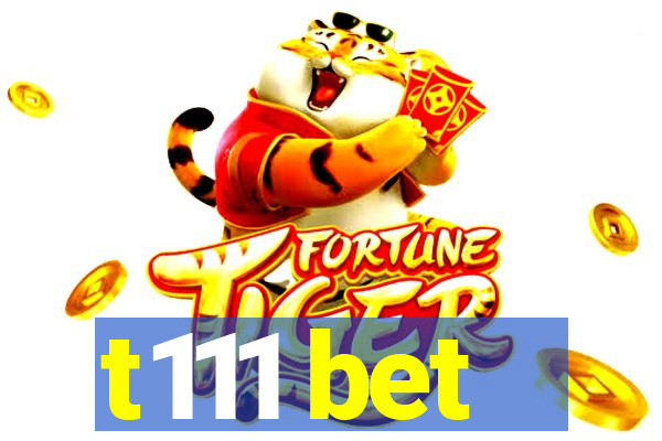 t111 bet